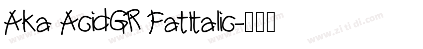 Aka AcidGR FatItalic字体转换